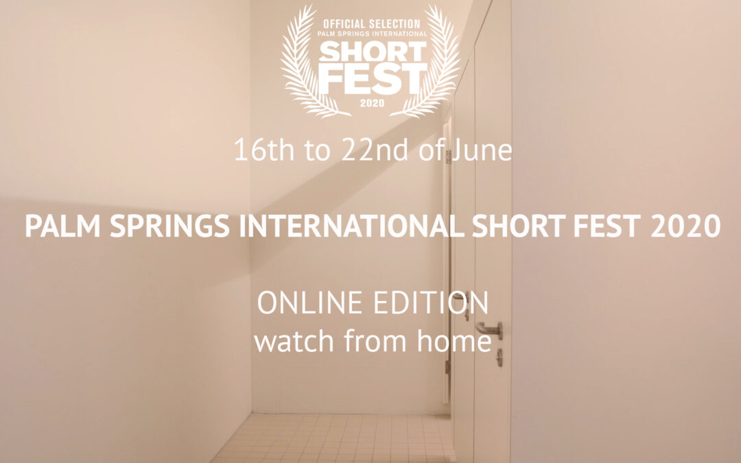 OFFICIAL SELECTION at the 26th Palm Springs International ShortFest 2020